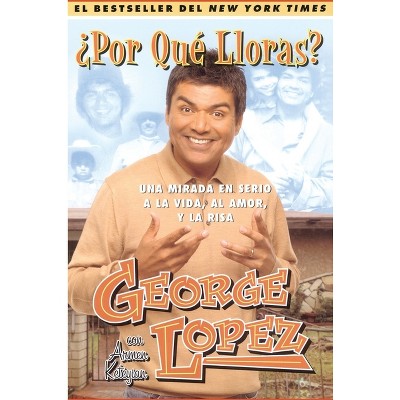 Why You Crying? - By George Lopez (paperback) : Target