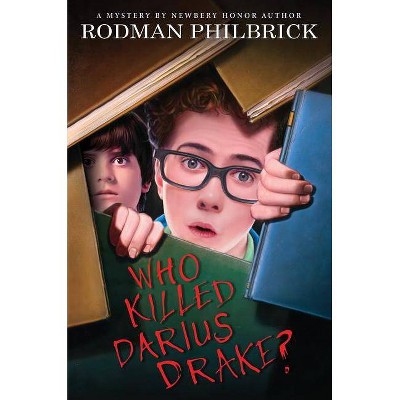 Who Killed Darius Drake? - by  Rodman Philbrick (Hardcover)