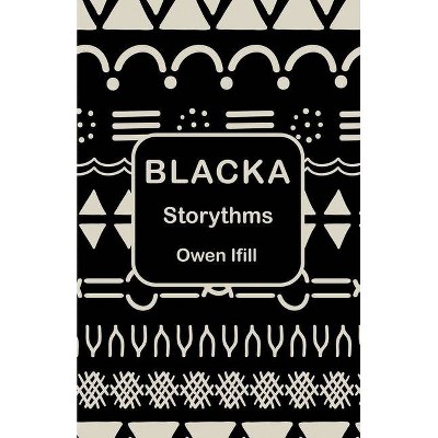 Blacka - by  Owen Ifill (Paperback)