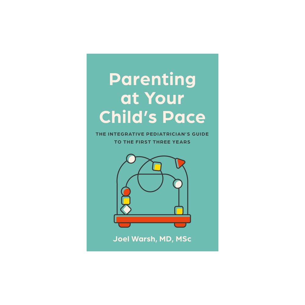 Parenting at Your Childs Pace - by Joel Warsh (Paperback)