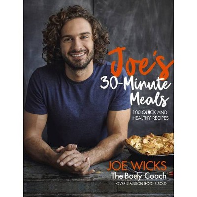 Joe's 30-Minute Meals - by  Joe Wicks (Hardcover)