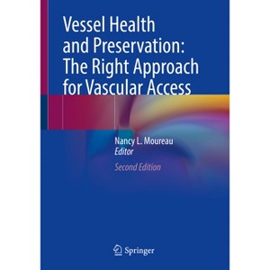 Vessel Health and Preservation: The Right Approach for Vascular Access - 2nd Edition by  Nancy L Moureau (Paperback) - 1 of 1