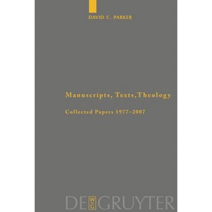 Manuscripts, Texts, Theology - (Arbeiten Zur Neutestamentlichen Textforschung) by  David C Parker (Paperback) - 1 of 1