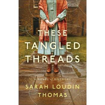 These Tangled Threads - by  Sarah Loudin Thomas (Paperback)