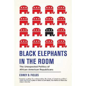 Black Elephants in the Room - (George Gund Foundation Book in African American Studies) by  Corey D Fields (Paperback)