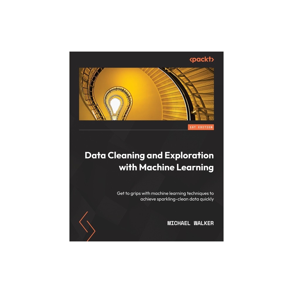 Data Cleaning and Exploration with Machine Learning - by Michael Walker (Paperback)