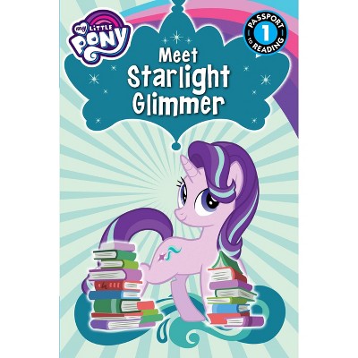 My Little Pony : Meet Starlight Glimmer! (Paperback) (Magnolia Belle)