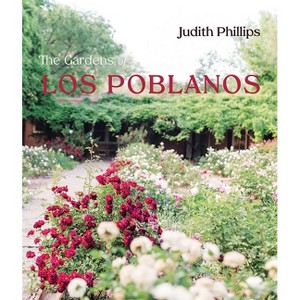 The Gardens of Los Poblanos - (New Century Gardens and Landscapes of the American Southwest) by  Judith Phillips (Hardcover) - 1 of 1