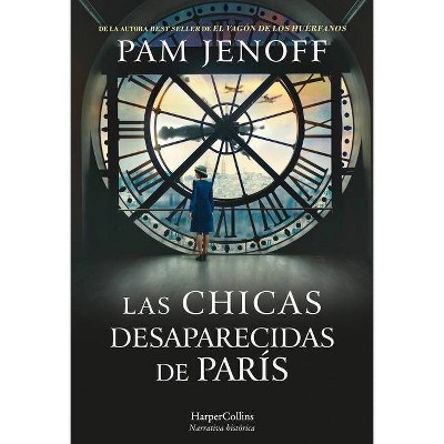 Las Chicas Desaparecidas de París (the Lost Girls of Paris - Spanish Edition) - by  Pam Jenoff (Paperback)