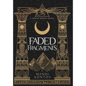 Faded Fragments - (Nexus) by  Mandi Kontos (Hardcover) - 1 of 1