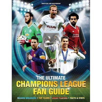 The Ultimate Champions League Fan Guide - (Y) by  Clive Gifford (Hardcover)