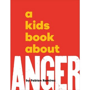 A Kids Book about Anger - by  Fabian Ramirez (Hardcover) - 1 of 1
