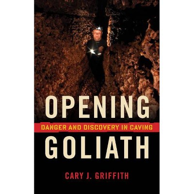 Opening Goliath - by  Cary J Griffith (Paperback)