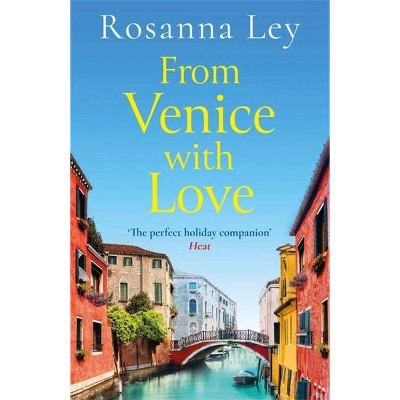 From Venice with Love - by  Rosanna Ley (Paperback)