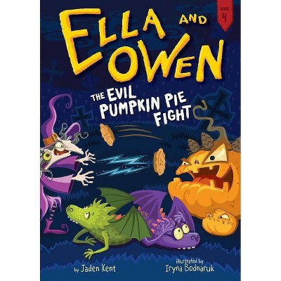 Ella and Owen 4: The Evil Pumpkin Pie Fight! - by  Jaden Kent (Paperback)