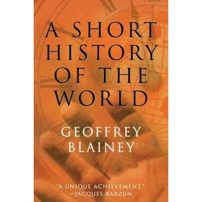 A Short History of the World - by  Geoffrey Blainey (Paperback)