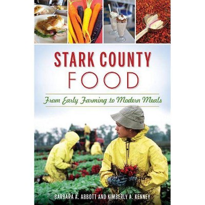 Stark County Food - (American Palate) by Barbara A Abbott & Kimberly A Kenney (Paperback)