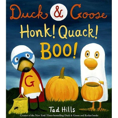 Duck & Goose, Honk! Quack! Boo! - by  Tad Hills (Hardcover)