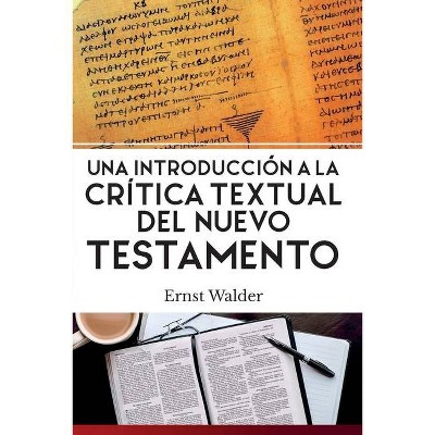 Una Introducción a la Crítica Textual del Nuevo Testamento - by  Ernst Walder (Paperback)