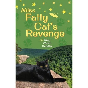 Miss Fatty Cat's Revenge - (Cats in the Mirror) 2nd Edition by  Meg Welch Dendler (Paperback) - 1 of 1