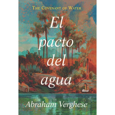 El Pacto Del Agua / The Covenant Of Water - By Abraham Verghese (paperback)  : Target