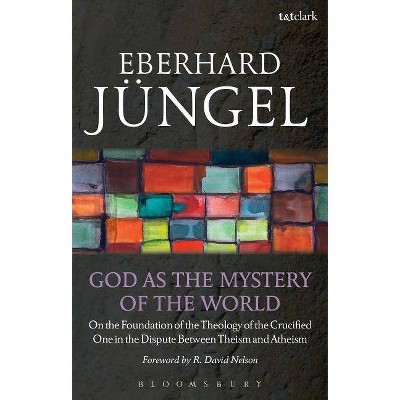 God as the Mystery of the World - by  Eberhard Jüngel (Paperback)