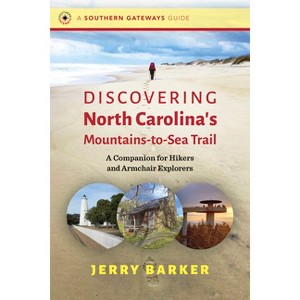 Discovering North Carolina's Mountains-To-Sea Trail - (Southern Gateways Guides) by  Jerry Barker (Paperback) - 1 of 1