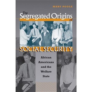 The Segregated Origins of Social Security - by  Mary Poole (Paperback) - 1 of 1