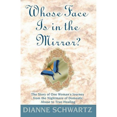 Whose Face is in the Mirror? - by  Dianne Schwartz (Paperback)