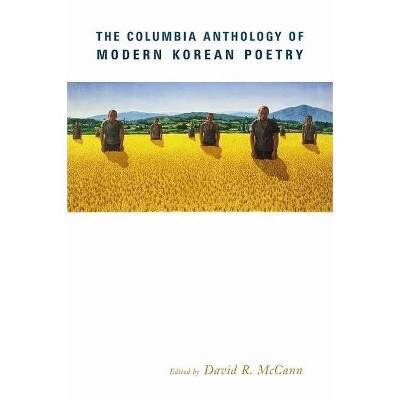 The Columbia Anthology of Modern Korean Poetry - by  David McCann (Paperback)