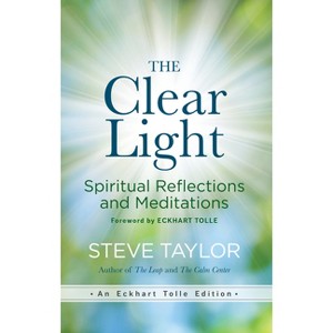 The Clear Light - (Eckhart Tolle Edition) by  Steve Taylor (Hardcover) - 1 of 1