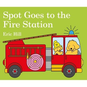 Spot Goes to the Fire Station - by  Eric Hill (Board Book) - 1 of 1