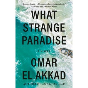 What Strange Paradise - by  Omar El Akkad (Paperback) - 1 of 1