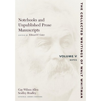 Notebooks and Unpublished Prose Manuscripts: Volume V - (Collected Writings of Walt Whitman) by  Walt Whitman (Paperback)