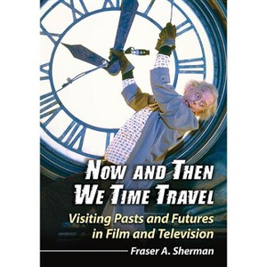 Now and Then We Time Travel - by  Fraser A Sherman (Paperback) - 1 of 1