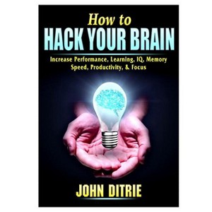 How to Hack Your Brain - by  John Ditrie (Paperback) - 1 of 1