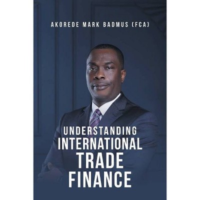 Understanding International Trade Finance - (Paperback)