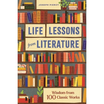 Life Lessons from Literature - by  Joseph Piercy (Hardcover)