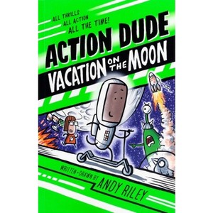 Action Dude: Vacation on the Moon - by  Andy Riley (Paperback) - 1 of 1