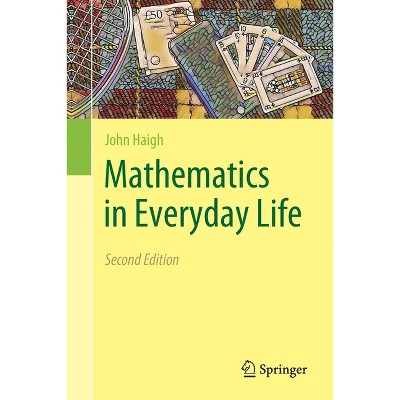 Mathematics in Everyday Life - 2nd Edition by  John Haigh (Paperback)