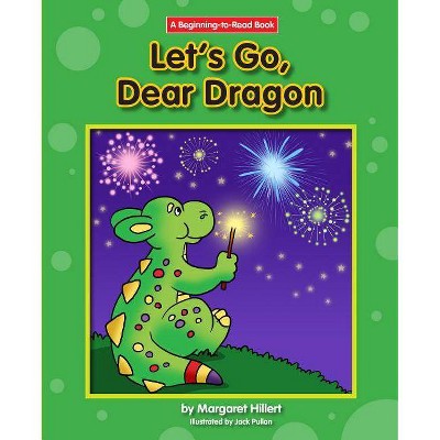 Let's Go, Dear Dragon - (Dear Dragon (Beginning-To-Read)) by  Margaret Hillert (Paperback)