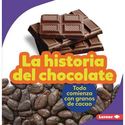 La Historia del Chocolate (the Story of Chocolate) - (Paso a Paso (Step by Step)) by  Robin Nelson (Paperback)