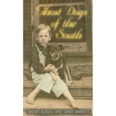 Ghost Dogs of the South - by  Randy Russell & Janet Barnett (Paperback)