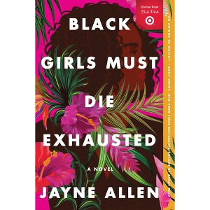 Black Girls Must Die Exhausted - Target Exclusive Edition by Jayne Allen (Paperback) - 1 of 1