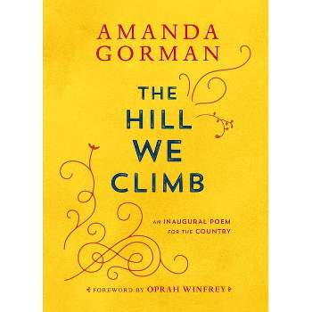 The Hill We Climb - By Amanda Gorman ( Hardcover )