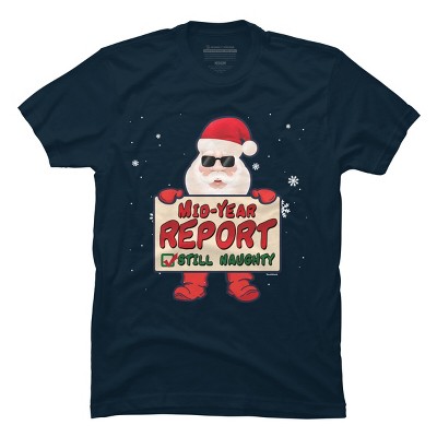 Men's Design By Humans Mid-Year Report Still Naughty Christmas Santa Claus Yuletide Hol By TomGiant T-Shirt