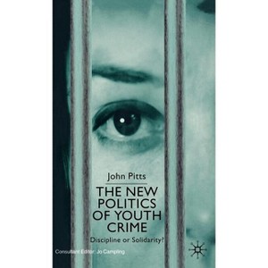 The New Politics of Youth Crime - by  J Pitts (Hardcover) - 1 of 1