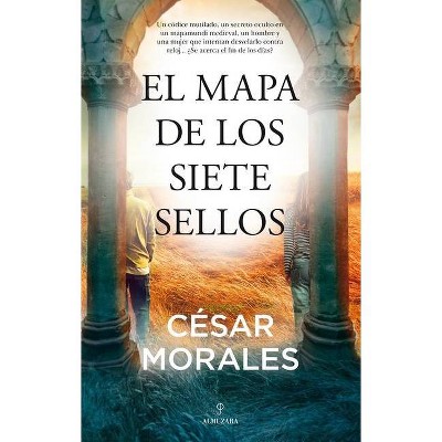 El Mapa de Los Siete Sellos - by  Cesar Morales Vega (Paperback)