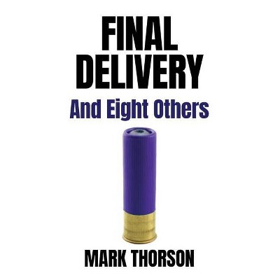 Final Delivery - by  Mark Thorson (Paperback)