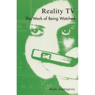Reality TV - (Critical Media Studies: Institutions, Politics, and Culture) by  Mark Andrejevic (Paperback)